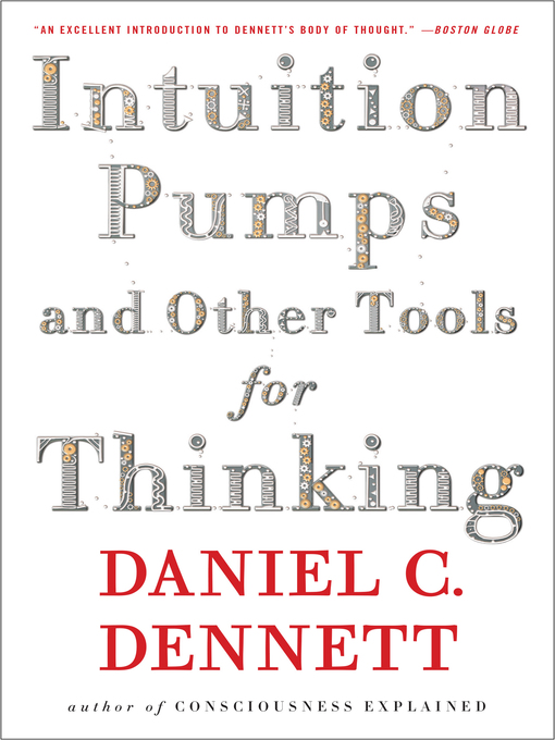 Title details for Intuition Pumps and Other Tools for Thinking by Daniel C. Dennett - Available